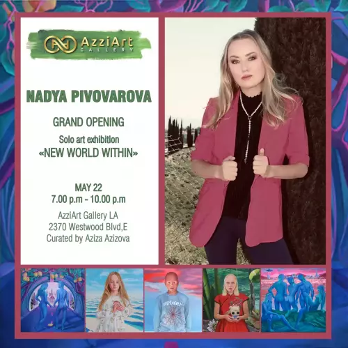 Thursday, May 22, from 7pm-10pm. Opening reception of Solo Art exhibition. "New World Within" by Nadya Pivovarova .Curated by Aziza Azizova at AzziArt Gallery LA.