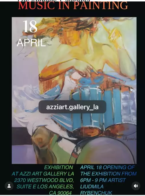 Art exhibition event. Music in Painting by Liudmyla Ribenchuk, curated by Aziza Azizova at AzziArt Gallery LA